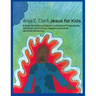 Jesus for Kids: a book for helping children understand forgiveness, salvation, communion, baptism and other spiritual mysteries