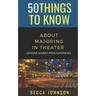 50 Things to Know About Majoring in Theater: Lessons Shared From Experience