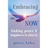 Embracing the Now: Finding Peace and Happiness in What Is