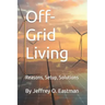 Off-Grid Living: Reasons, Setup, Solutions
