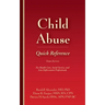 Child Abuse Quick Reference 3e: For Health Care, Social Service, and Law Enforcement Professionals