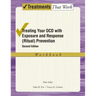 Treating Your Ocd with Exposure and Response (Ritual) Prevention Therapy: Workbook