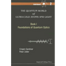 Quantum World of Ultra-Cold Atoms and Light, the - Book I: Foundations of Quantum Optics