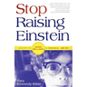 Stop Raising Einstein: Discover the Unique Brilliance in Your Child...and You