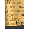How Our Lives Become Stories: How Photography Complicates the Picture
