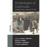 Archeologies of Confession: Writing the German Reformation, 1517-2017