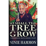 So Shall The Tree Grow
