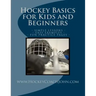 Hockey Basics for Kids and Beginners