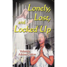 Lonely, Lost, and Locked Up