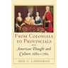From Colonials to Provincials: American Thought and Culture 1680-1760