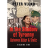 In the Shadow of Tyranny: Between Hitler & Stalin (Vol. 1)