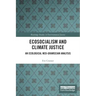 Ecosocialism and Climate Justice: An Ecological Neo-Gramscian Analysis