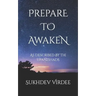 Prepare To Awaken: As Described By The Upanishads