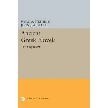Ancient Greek Novels: The Fragments: Introduction, Text, Translation, and Commentary