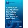 Gamification and Advanced Technology to Enhance Motivation in Education