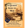 A Quaker Goes to War: The Diary of William Harvey Walter, Company F, 188th Pennsylvania Volunteers