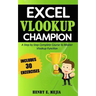 Excel Vlookup Champion: A Step by Step Complete Course to Master Vlookup Function in Microsoft Excel