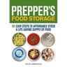 Prepper's Food Storage: 101 Easy Steps to Affordably Stock a Life-Saving Supply of Food