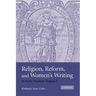 Religion, Reform, and Women's Writing in Early Modern England