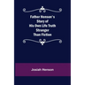 Father Henson's Story of His Own Life Truth Stranger Than Fiction