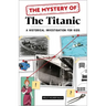 The Mystery of the Titanic: A Historical Investigation for Kids