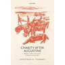 Charity After Augustine: Solidarity, Conflict, and the Practices of Charity in the Latin West