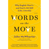 Words on the Move: Why English Won't - And Can't - Sit Still (Like, Literally)