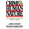 Crime Human Nature: The Definitive Study of the Causes of Crime