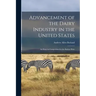 Advancement of the Dairy Industry in the United States [microform]: an Essay in Competition for the Barlow Prize
