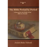 The Bible Period by Period: A Manual for the Study of the Bible by Periods