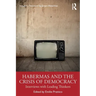 Habermas and the Crisis of Democracy: Interviews with Leading Thinkers