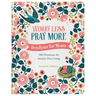 Worry Less, Pray More: Devotions for Moms: 180 Devotions for Anxiety-Free Living
