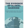 The Evidence of Global Warming: Climate change realities, effects and the solutions available