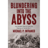 Blundering into the Abyss: The German Empire and the Coming of World War I