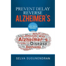 Prevent, Delay, Reverse Alzheimer's: Prevent Cognitive Decline and Restore Your Brain Health
