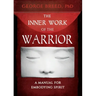 The Inner Work of the Warrior: A Manual for Embodying Spirit