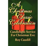 A Christmas Classic Celebration: Candlelight Service For Christmas Eve