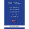 Child Support (Registration and Collection) Act 1988 (Australia) (2018 Edition)