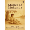 Stories of Mukunda - Early Life of Paramahansa Yogananda