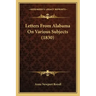 Letters From Alabama On Various Subjects (1830)