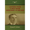 Letters from a Self-Made Merchant to His Son