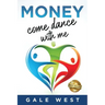 Money, Come Dance With Me