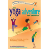 The Yoga Adventure for Children: Playing, Dancing, Moving, Breathing, Relaxing