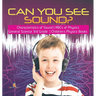 Can You See Sound? Characteristics of Sound ABCs of Physics General Science 3rd Grade Children's Physics Books