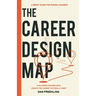 The Career Design Map: Challenge Convention & Create the Career You Really Want