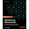 Mastering Blockchain - Fourth Edition: Inner workings of blockchain, from cryptography and decentralized identities, to DeFi, NFTs and Web3