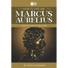 How to Live Like Marcus Aurelius: A guided journal for daily practice