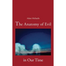 The Anatomy of Evil in Our Time