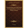Concentration and Will Power a Correspondence Course in Twelve Lessons