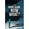 So You're Born Again, Now What?
